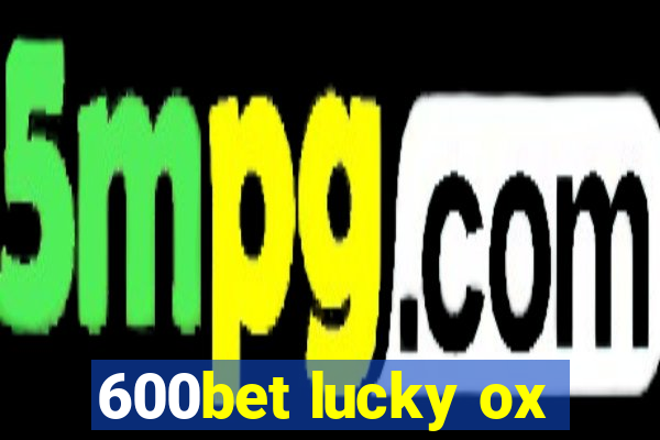 600bet lucky ox